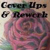 Cover Ups & Reworks