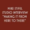 Mike Stifel, Making It From Here To There, Studio Interview