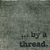 Rebellious Integration Participant:
Jill Fitterer
"...by a thread"