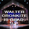 Walter Cronkite is Dead