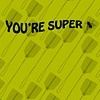 "you're super fly"