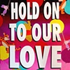 Hold On To Our Love