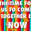 The Time For Us to Come Together is Now