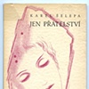 KAREL SELEPA
Jen Pratelstvi

- Nakladatelstvi Kropac a Kucharsky, Prague.  1944
- Cover & 2 frontispiece illustrations by Toyen
- Soft cover

