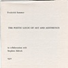 FREDERICK SOMMER
The Poetic Logic of Art And Aesthetics
In collaboration with Stephen Aldrich

- Carolingian Press, Stockton, NJ.  1972
- Soft bound

