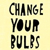Change Your Bulbs