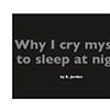 Why I cry myself to sleep every night