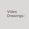VIDEO DRAWINGS: