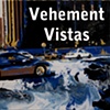 Vehement Vistas