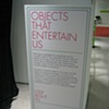 Objects That Entertain Us