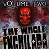 "The Whole Enchilada vol 2"
