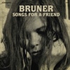 Bruner - Songs For A Friend