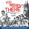 You Weren't There: A History Of Chicago Punk 1977-84