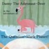 Danny and the Question Mark Planet!