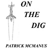 ON THE DIG, a 44-page poetry pamphlet by Patrick McManus, illustrated by Patrick McManus
