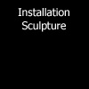 Installation, Sculpture