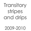 Rayures et coulees transitoires -  Transitory stripes and drips