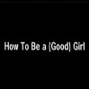I'm Too Much
"How to be a (Good) Girl" excerpt