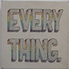 'EVERY THING'
