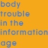body trouble in the information age