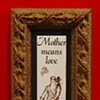 Mother means love
