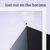 lost out on the horizon