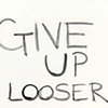 Give Up Looser (Loser).