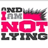 AND I AM NOT LYING