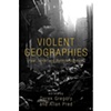 Violent Geographies
Edited by Allan Pred and Derek Gregory