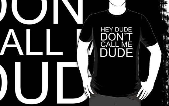 DUDE!