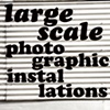 LARGE SCALE PHOTOGRAPHIC INSTALLATIONS