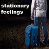 stationary feelings