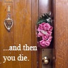 ...and then you die.