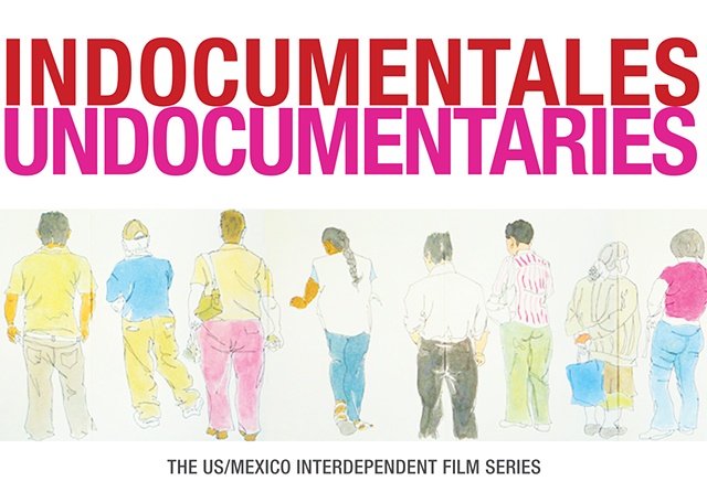 Indocumentales/Undocumentaries: 
The US/Mexico Interdependent Film Series