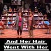 "And Her Hair Went With Her"