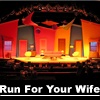 "RUN FOR YOUR WIFE"