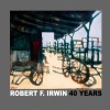 Robert F. Irwin:  40 Years