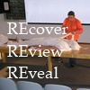 REcover / REview / REveal