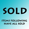 FOLLOWING ITEMS HAVE SOLD