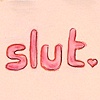 Slut.