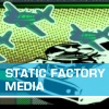 Static Factory Media