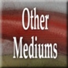Other Mediums