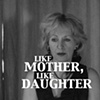 like mother, like daughter