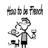 How to be French by Jessica de Oliveira and Justin Graham