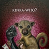 Kinka-Who?
(kinkajou)