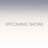 upcoming shows