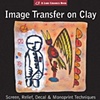 Image Transfer on Clay
Paul Andrew Wandless