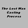 The lost wax casting process