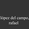 L&oacute;pez del Campo, Rafael