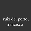 Ruiz del Porto, Francisco